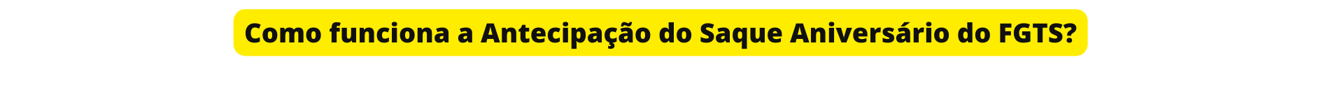 Como funciona a Antecipação do Saque Aniversário do FGTS